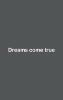 Dreams come true
