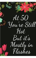 At 50 You're Still Hot But it's Mostly in Flashes 2020
