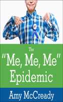 The Me, Me, Me Epidemic
