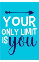 Your Only Limit Is You