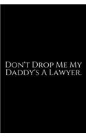 Don't Drop Me: Lawyer Gift: 6x9 Notebook, Ruled, 100 pages, funny appreciation gag gift for men/women, for office, unique diary for her/him, perfect as a Gift. fun