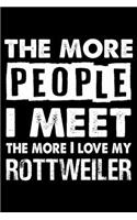 The More People I Meet The More I Love My Rottweiler: Cute Rottweiler Lined journal Notebook, Great Accessories & Gift Idea for Rottweiler Owner & Lover. Lined journal Notebook With An Inspirational Quo