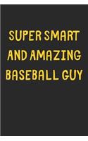 Super Smart And Amazing Baseball Guy