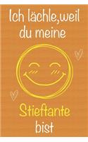 Ich lächle, weil du meine Stieftante bist: Geschenkbuch für Stieftante, Weihnachtsgeschenk, Muttertagsgeschenk, Geburtstagsgeschenk für Stieftante, Geschenk zum Frauentag, Gedächtnis-Journal 