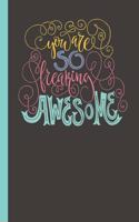 You Are So Freaking Awesome