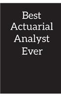 Best Actuarial Analyst Ever: Lined Notebook Journal Diary, Composition Book, Journal, Doodling, Sketching, Notes, Gift for Birthday, Halloween, Christmas, Graduation or Beginnin