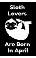 Sloth Lovers Are Born In April