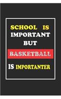 School Is Important But Basketball Is Importanter Journal Gift For Basketball Lover