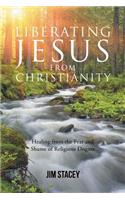 Liberating Jesus from Christianity