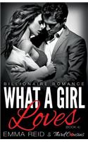 What A Girl Loves (Billionaire Romance) (Book 4) ((An Alpha Billionaire Romance)) (Volume 4)