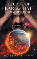 Age of Fear and Hate in a Warming World