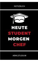 Notizbuch Heute Student Morgen Chef #bwlstudium