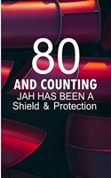 80 and Counting Jah Has Been A Shield and Protection: Funny Birthday Blank Lined Note Book
