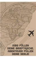 Jobs füllen deine Brieftasche. Abenteuer füllen deine Seele