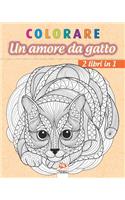 colorare - Un amore da gatto - 2 libri in 1: Libro da colorare per adulti (Mandala) - Anti-stress - 2 libri in 1