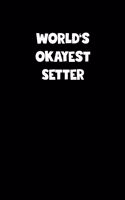 World's Okayest Setter Notebook - Setter Diary - Setter Journal - Funny Gift for Setter: Medium College-Ruled Journey Diary, 110 page, Lined, 6x9 (15.2 x 22.9 cm)