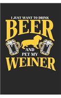 I just want to Drink beer and pet my Weiner