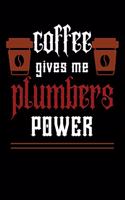 COFFEE gives me plumbers power