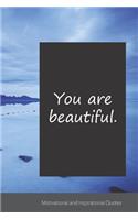 You are beautiful.