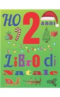 Ho 2 anni Libro di Natale: Il diario di Natale e il quaderno di schizzi per bambini di due anni