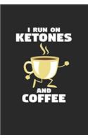 I run on ketones and coffee