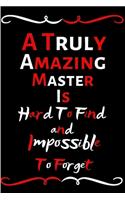 A Truly Amazing Master Is Hard To Find And Impossible To Forget: Funny Notebook/Journal For Women/Men/Master/Friends/Appreciation Gift For Employees Retirement/Work Staff/Funny Office Notebook