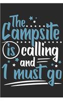 The Campsite Is Calling And I Must Go: Funny Cool Camper Journal - Notebook - Workbook Diary - Planner-6x9 - 120 Dot Grid Pages Cute Gift For Camping Fans, Enthusiasts, Lovers