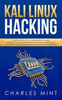Kali Linux Hacking: The Step by Step Guide for Beginners Including Practical Tools to Learn Hacking and Testing Cybersecurity of a System with Basics Wireless Penetrati(1 Linux)