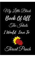 My Little Black Book Of All The Idiots I Would Love To Throat Punch