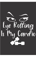 Eye Rolling Is My Cardio