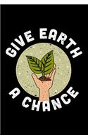 Give Earth A Chance: Lined A5 Notebook for Climate Protection