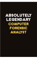 Absolutely Legendary Computer Forensic Analyst: Career journal, notebook and writing journal for encouraging men, women and kids. A framework for building your career.