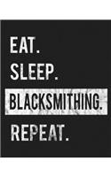 Eat Sleep Blacksmithing Repeat: Enthusiasts Gratitude Journal Planner 386 Pages Notebook Black Print 193 Days 8"x10" Thick Book