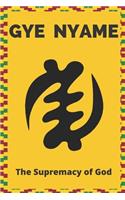 Gye Nyame Adinkra Lined Notebook: Ghanaian Symbol for Supremacy of God - A great Holiday Gift
