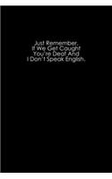 Just Remember, If We Get Caught You're Deaf And I Don't Speak English: Hangman Puzzles - Mini Game - Clever Kids - 110 Lined Pages - 6 X 9 In - 15.24 X 22.86 Cm - Single Player - Funny Great Gift