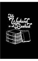 My weekend is all booked