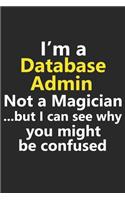 I'm a Database Admin Not A Magician But I Can See Why You Might Be Confused