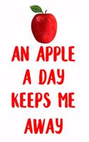 An Apple A Day Keeps Me Away Notebook