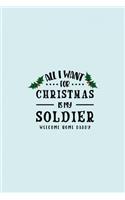 All I Want For Christmas Is My Soldier Welcome Home Daddy