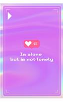Im Alone But Im Not Lonely: All Purpose 6x9 Blank Lined Notebook Journal Way Better Than A Card Trendy Unique Gift Pink Texture 8bit