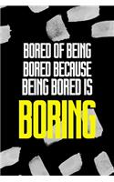 Bored Of Being Bored Because Being Bored Is Boring: All Purpose 6x9 Blank Lined Notebook Journal Way Better Than A Card Trendy Unique Gift Black Texture Bored