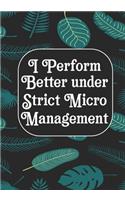 I perform Better Under Strick Micromanagement