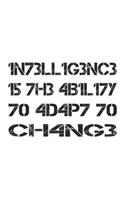 Intelligence Is The Ability To Adapt To Change Notebook