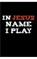 In Jesus name I play Athlete Football Player Sermon Notes Journal 120 pages Notebook