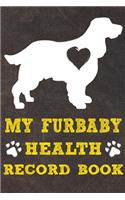 My Furbaby Health Record Book: English Springer Spaniel Dog Puppy Pet Wellness Record Journal And Organizer For Furbaby English Springer Spaniel Owners