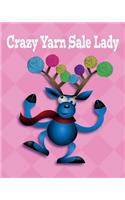 Crazy Yarn Sale Lady: 8 x 10 Reindeer Yarn Stash Notebook Journal: 100 Page Line Paper to Write Patterns, Projects, Crochet Stitches, Ideas, Knitting Gauges and Making No