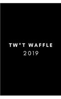 Tw*t Waffle 2019