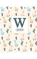 W 2019: Llama Pattern and Monogram W Weekly Planner 2019: 12 Month Agenda - Calendar, Organizer, Notes & Goals (Weekly and Monthly Planner 8 x10 inches 135 