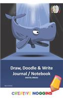 Draw, Doodle and Write Notebook Journal: Creative Noggins Drawing & Writing Notebook for Kids and Teens to Exercise Their Noggin, Unleash the Imagination, Record Daily Events, Blue Whale