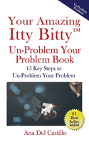 Your Amazing Itty Bitty(TM) Un-Problem Your Problem Book